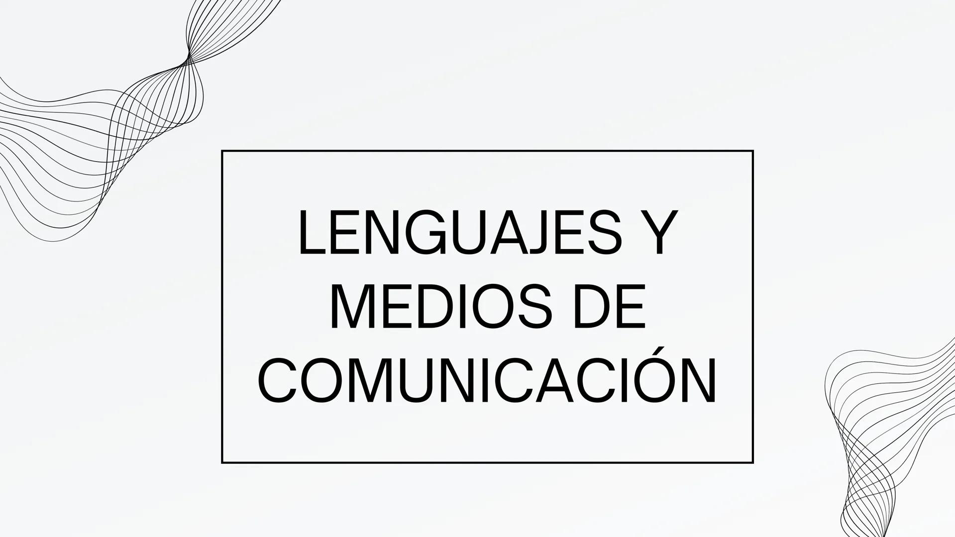 LENGUAJES Y
MEDIOS DE
COMUNICACIÓN ¿Qué son los Lenguajes y Medios de Comunicación?
Los lenguajes son sistemas de signos y
reglas que permi