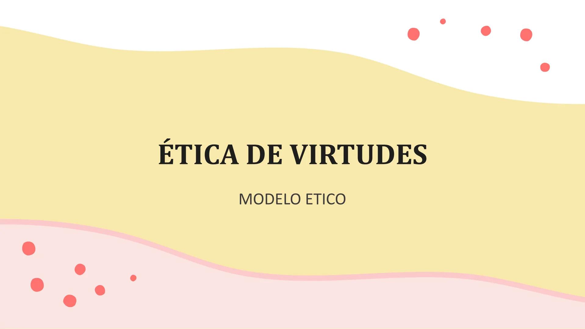 ÉTICA DE VIRTUDES
MODELO ETICO ⚫INSTITUCIÓN EDUCATIVA ESCUELA
NORMAL SUPERIOR MIGUEL DE
CERVANTES SAAVEDRA
2
•10²
⚫AMILBIA ESCOBAR DOMÍNGUEZ