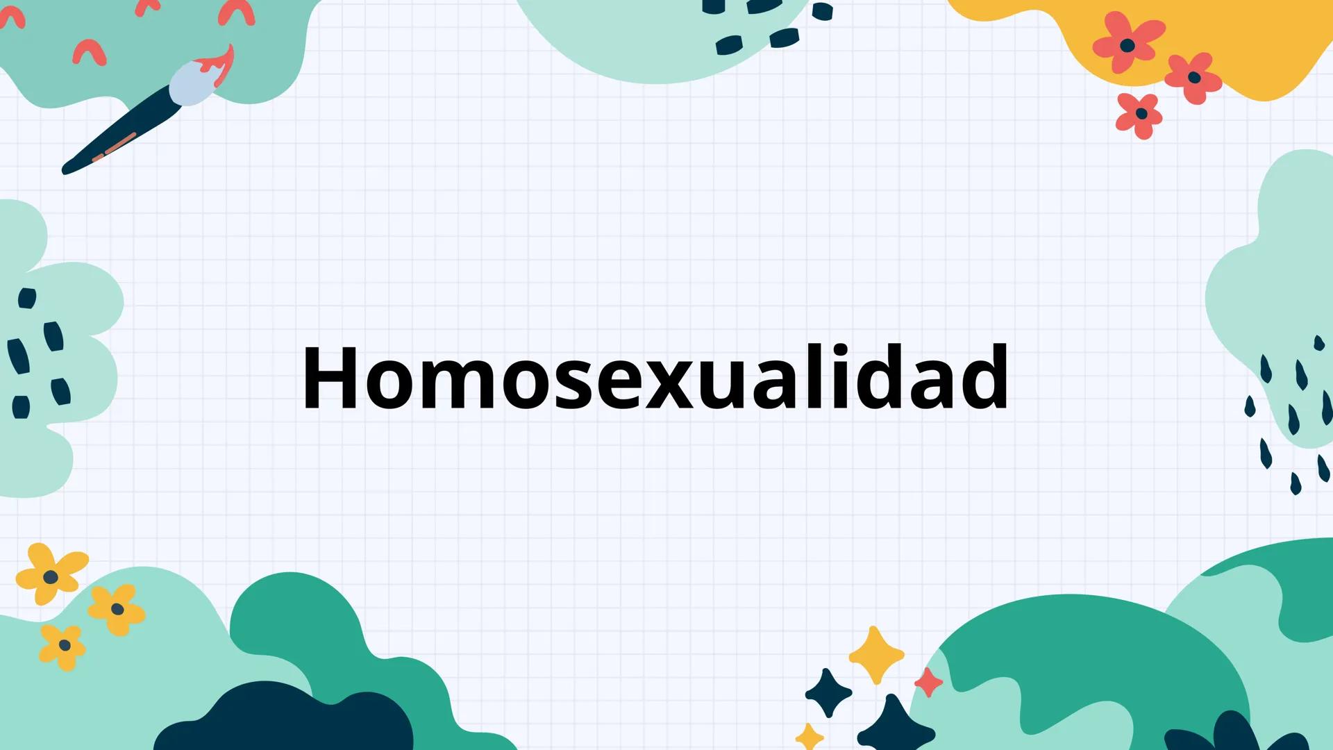 F
Homosexualidad ई
35
CONTENIDOS
Que es la
homosexualidad
4
Tipos
2
3
Concepto
Características QUE ES LA
HOMOSEXUALIDAD
La homosexualidad es
