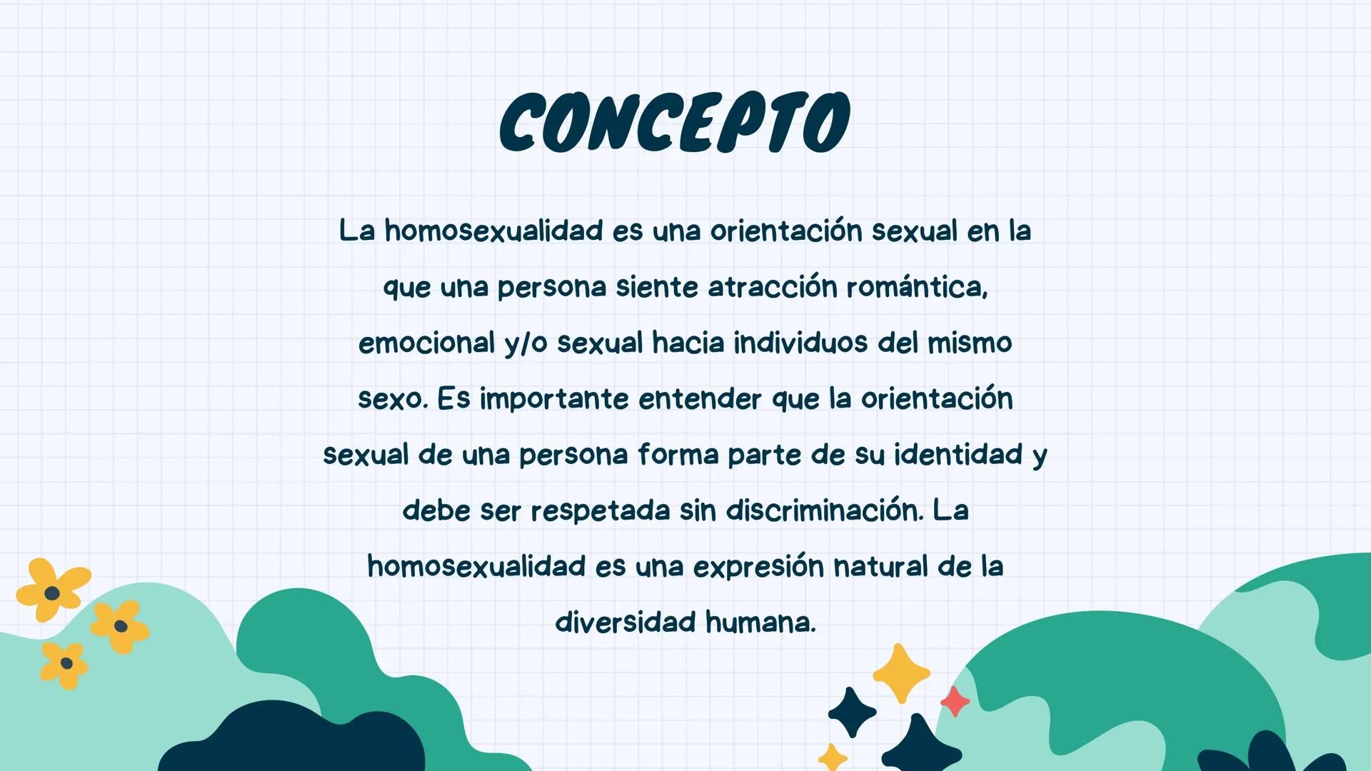 F
Homosexualidad ई
35
CONTENIDOS
Que es la
homosexualidad
4
Tipos
2
3
Concepto
Características QUE ES LA
HOMOSEXUALIDAD
La homosexualidad es