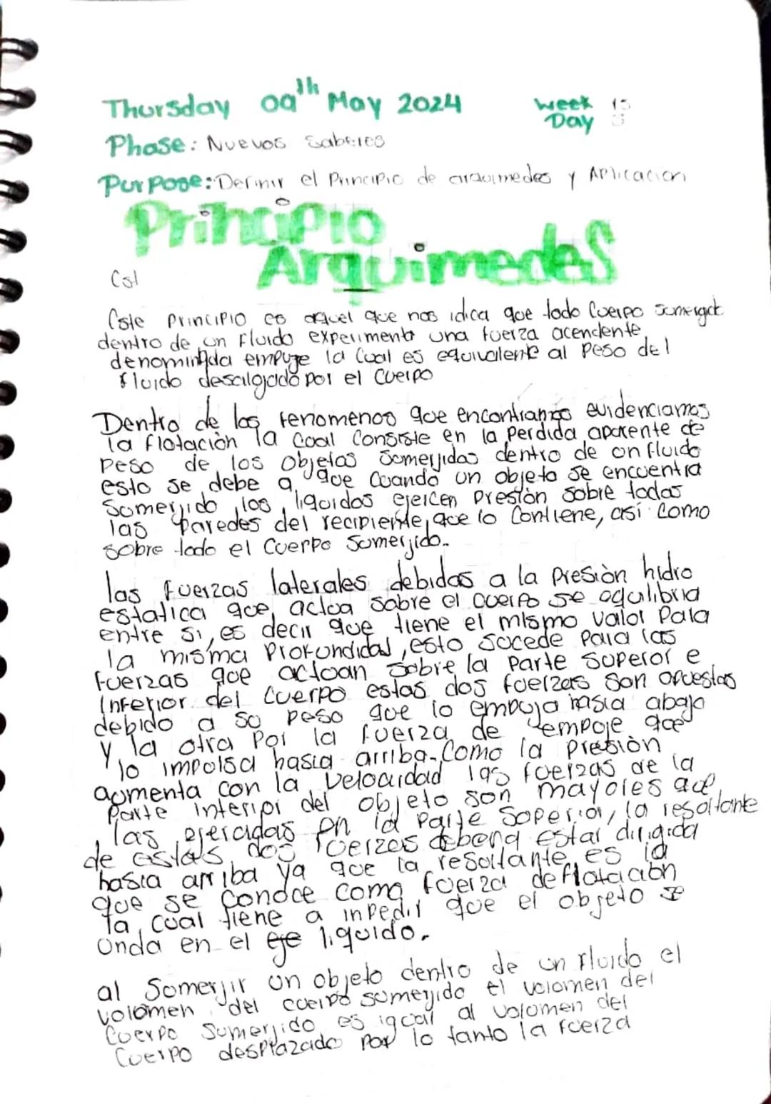 Thursday 09th May 2024
Phase: Nuevos Saberes
week 15
Purpose: Definir el Principio de arquimedes
Col
Principio
Day 3
Y
Aplicacion
Arquimedes