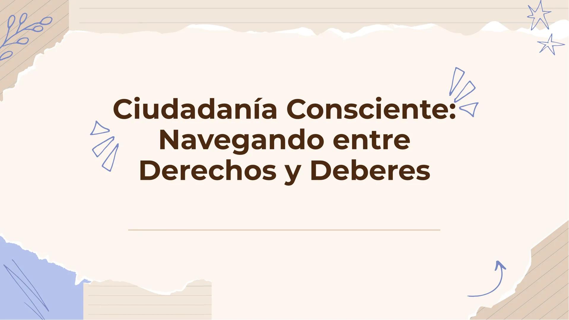Ciudadanía Consciente:<
Navegando entre
Derechos y Deberes 100 120
MN
S
MS
180200
Ciudadanía Consciente
Explorando los derechos y deberes de