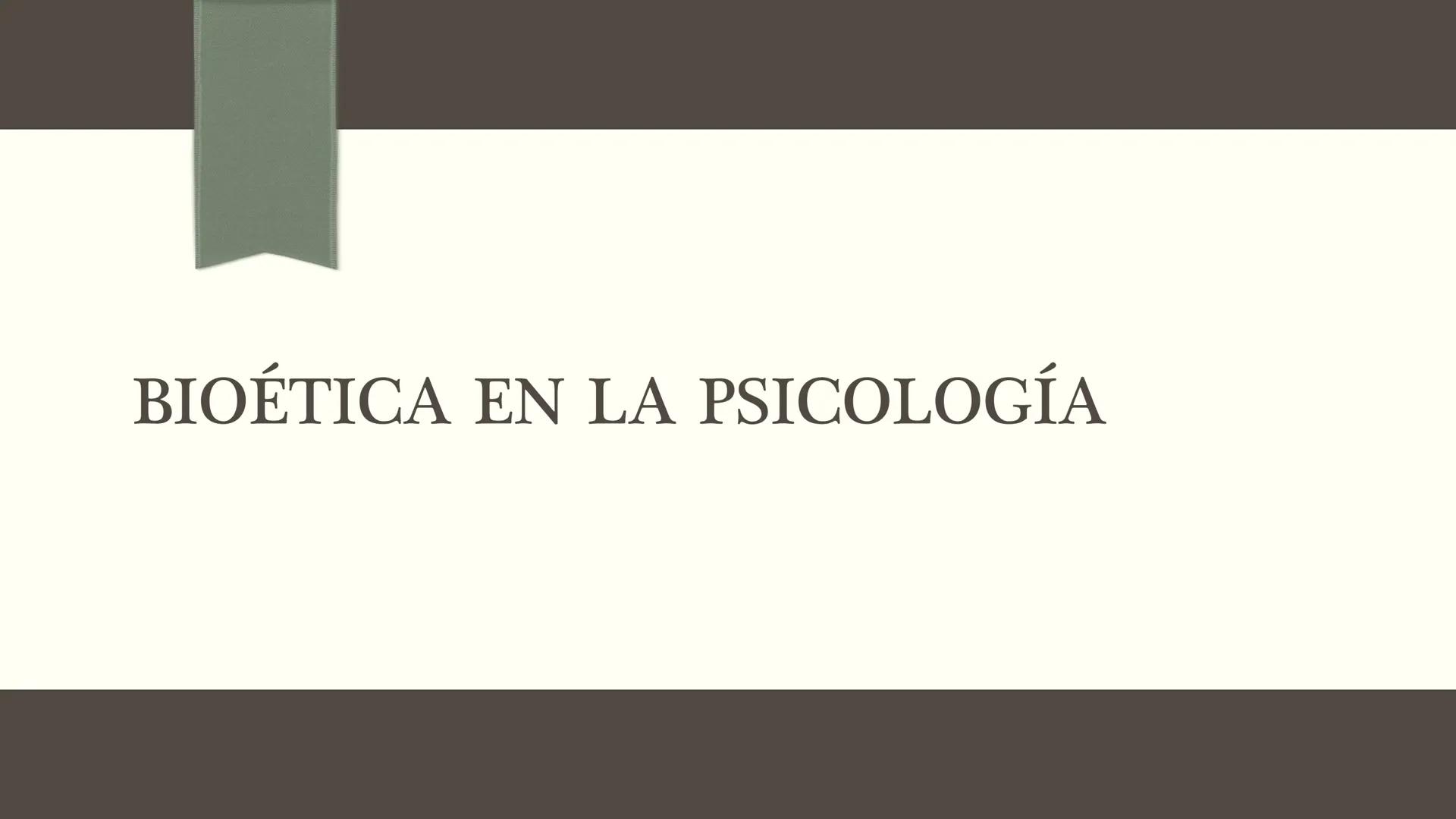 # BIOÉTICA EN LA PSICOLOGÍA # BIOÉTICA EN
# PSICOLOGÍA
Definición y acercamiento a la
Bioética en la Psicología De la Ética a la Bioética