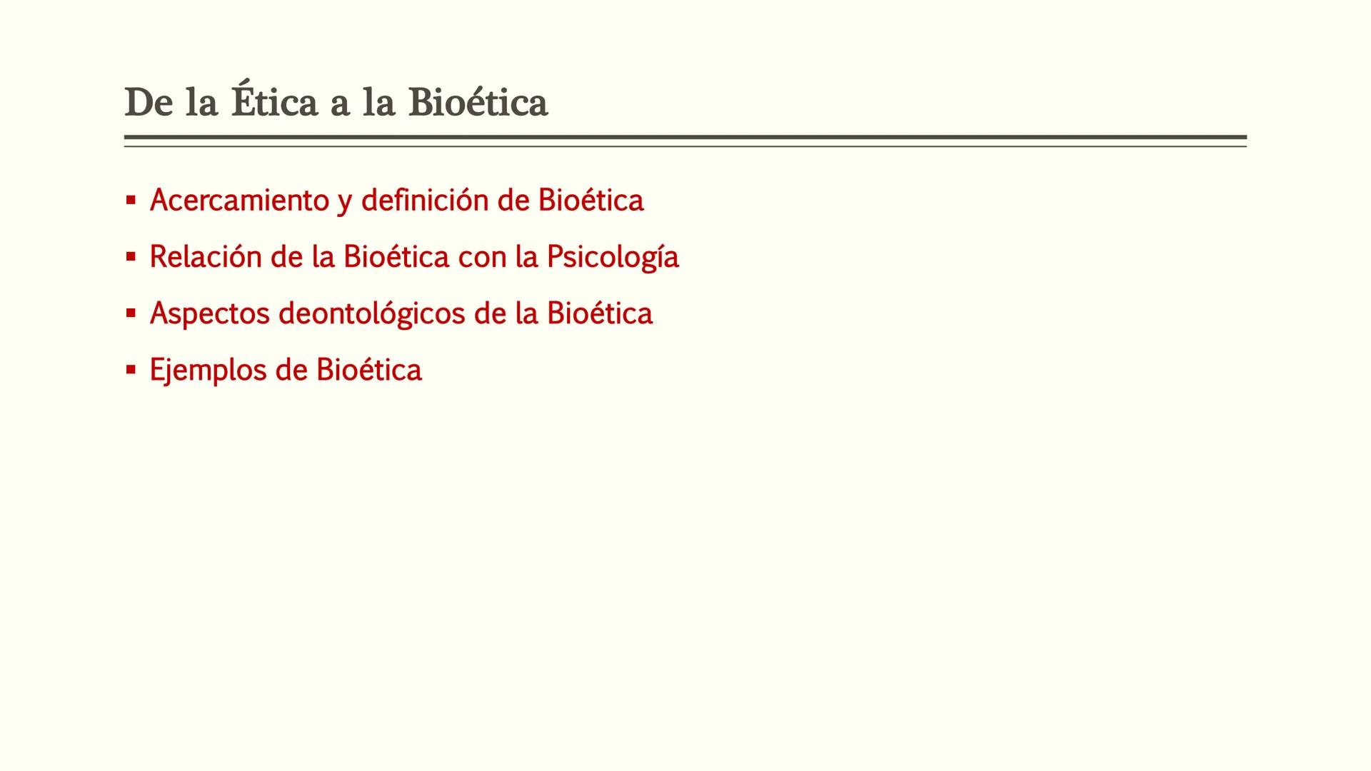 # BIOÉTICA EN LA PSICOLOGÍA # BIOÉTICA EN
# PSICOLOGÍA
Definición y acercamiento a la
Bioética en la Psicología De la Ética a la Bioética