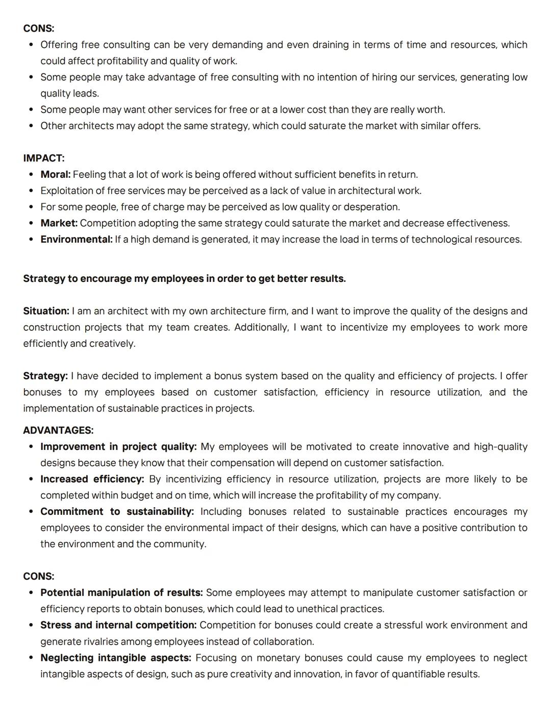 CONS:
• Offering free consulting can be very demanding and even draining in terms of time and resources, which
could affect profitability a
