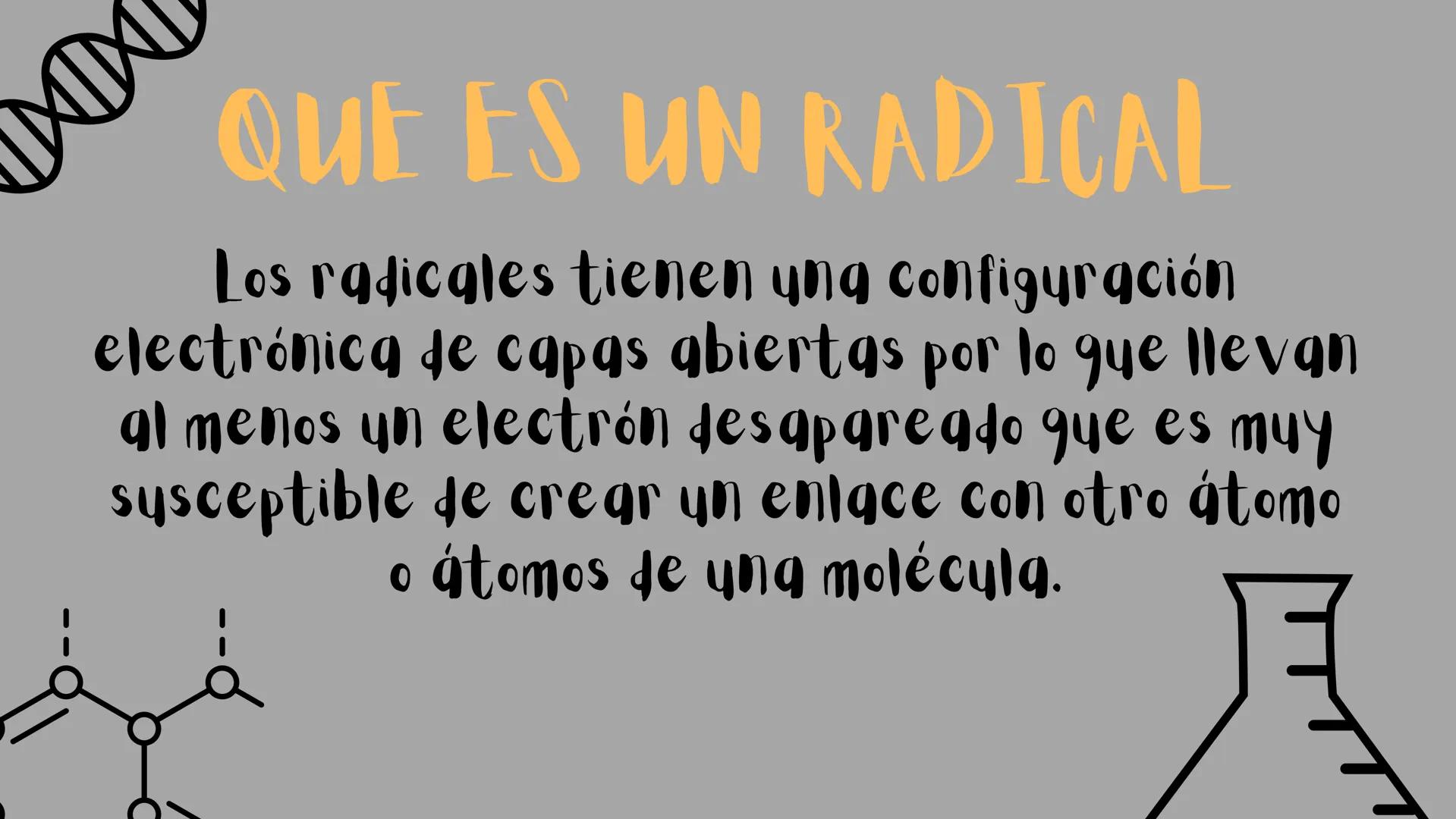 # RADICALES
ISO- SEC- TERC Y NEO MINI
QUE ES UN RADICAL
Los radicales tienen ung configuración
electrónica de capas abiertas por lo que ll