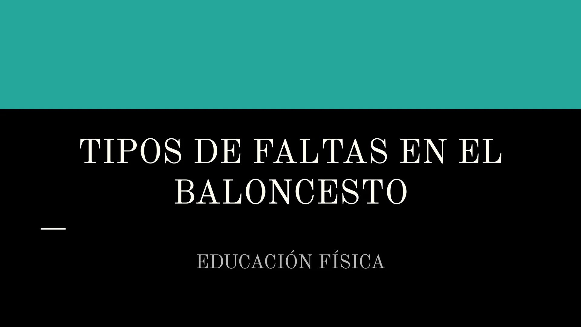 TIPOS DE FALTAS EN EL
BALONCESTO
EDUCACIÓN FÍSICA TIPOS DE FALTAS
- Faltas personales: Cuando hay contacto i legal entre dos oponentes
se pr